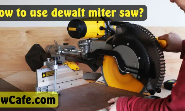 How to Use DEWALT Miter Saw? – Safety Tips