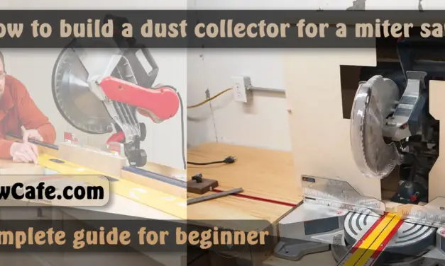 How to Build a Dust Collector for A Miter Saw?