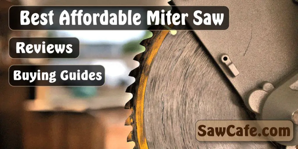 Best Affordable Miter Saw