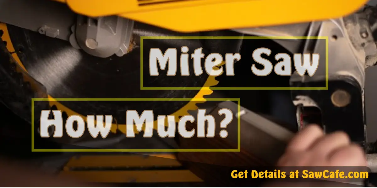 How Much is a Miter Saw? – Different Brands Pricing