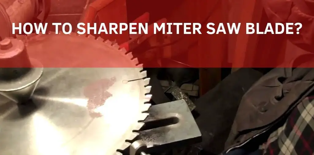 HOW TO SHARPEN MITER SAW BLADE