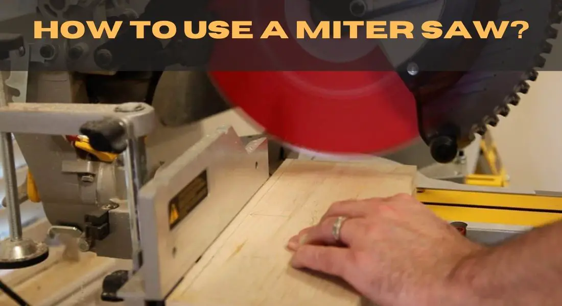 How To Use A Miter Saw