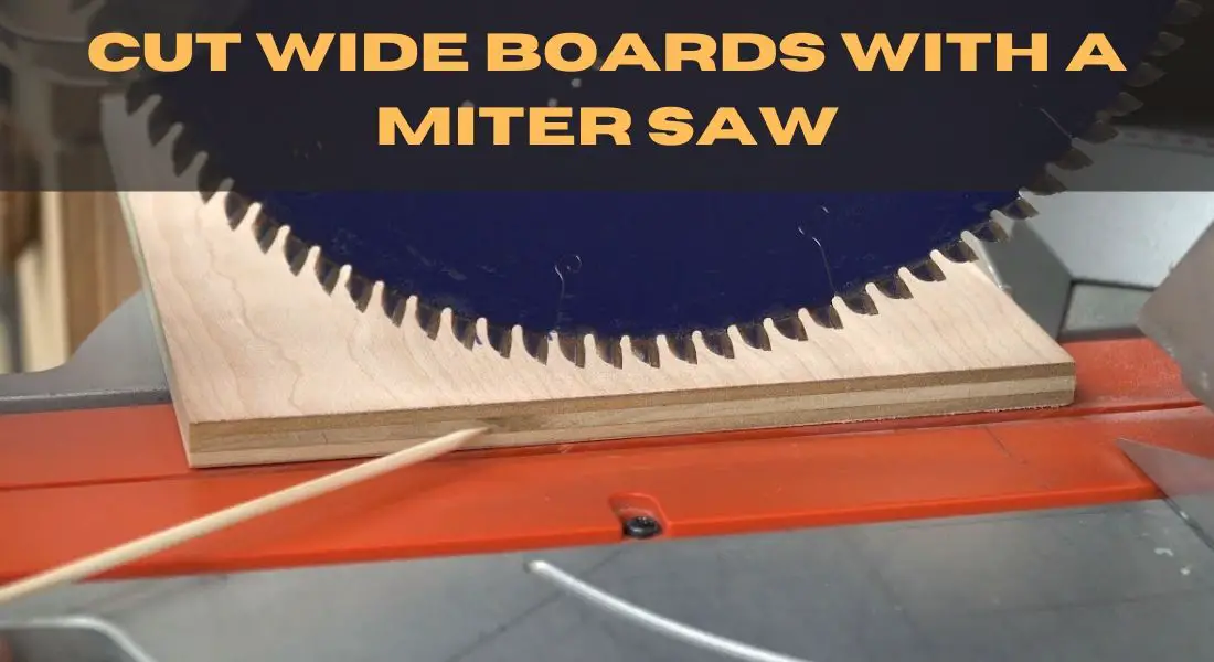 how to Cut wide Boards with a miter saw