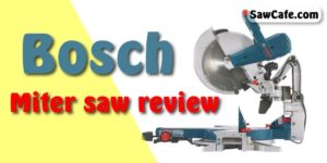 BOSCH MITER SAW REVIEW