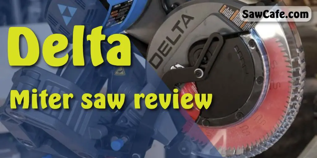 BEST DELTA MITER SAW REVIEW – DELTA MITER SAW 10 INCH & 12 INCH REVIEW