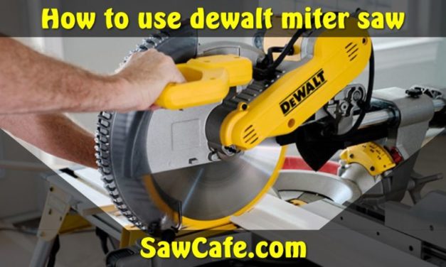 How to Use Dewalt Compound Miter Saw Correctly?