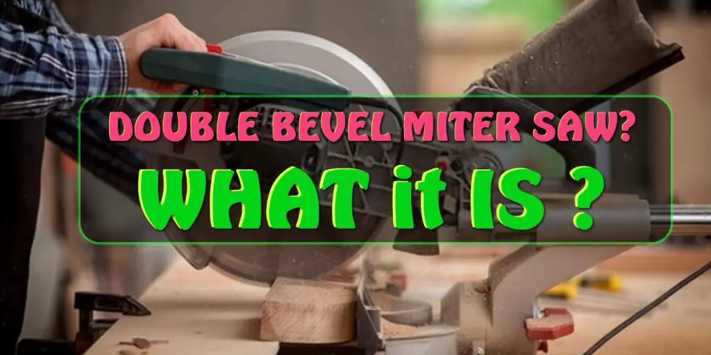 What is a Double Bevel Compound Miter Saw?