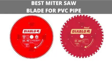 BEST MITER SAW BLADE FOR PVC PIPE CUTTING – PVC PIPE CUTTING GUIDE