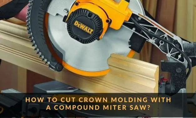 How to Cut Crown Molding with a Compound Miter Saw?