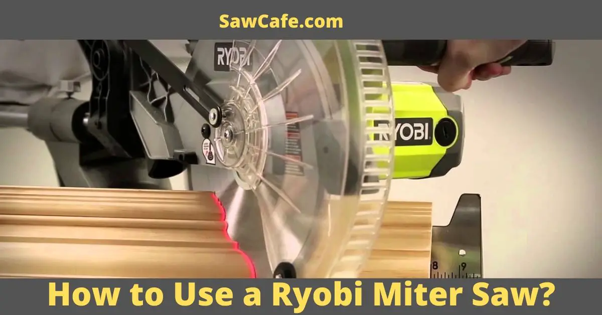 How to Use Ryobi Miter Saw