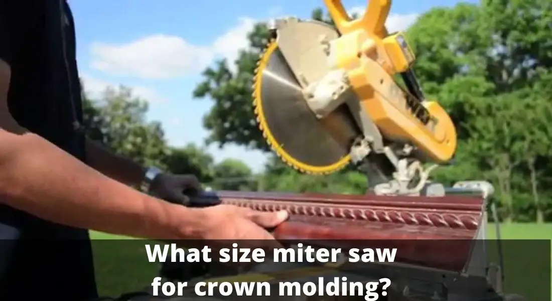 What size miter saw for crown molding?