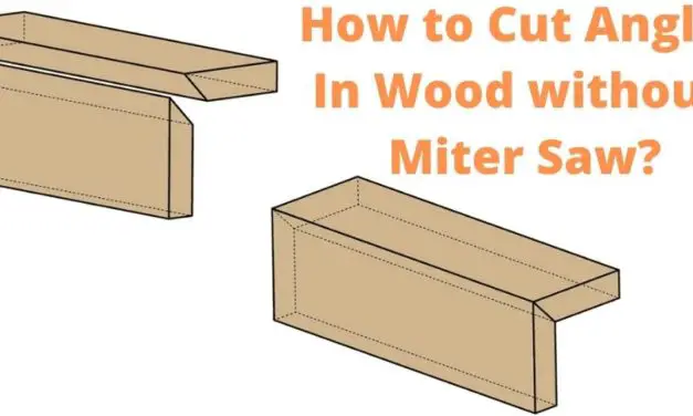 How to Cut Angles In Wood without a Miter Saw?