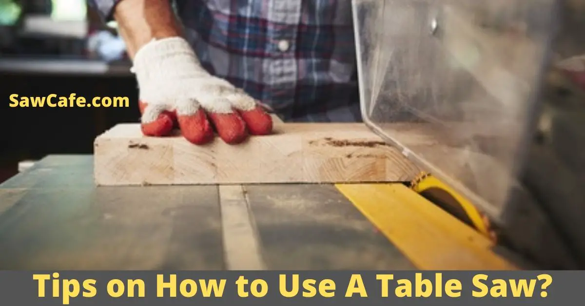 How to Use A Table Saw
