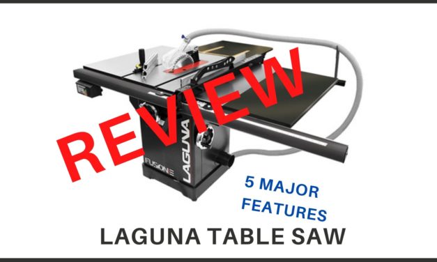 Laguna Table Saw Review – 5 Major Features