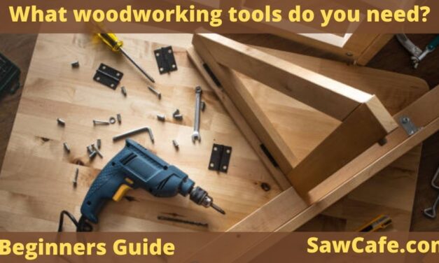 What Tools are Needed for Woodworking – Beginners Guide