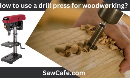 How to Use a Drill Press for Woodworking?