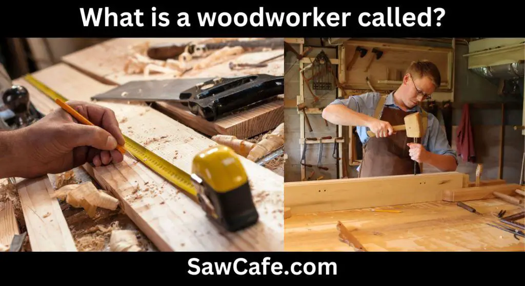 What is a woodworker called?