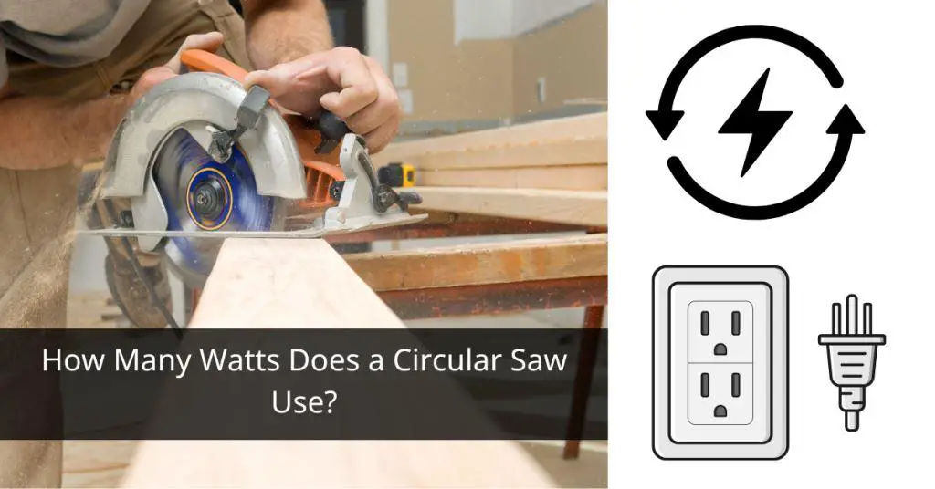 How Many Watts Does a Circular Saw Use?