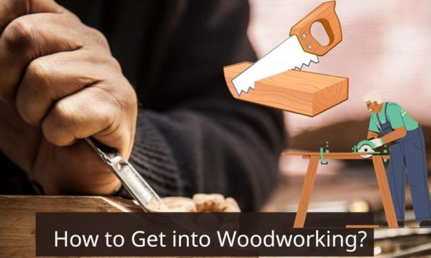 How to Get into Woodworking?