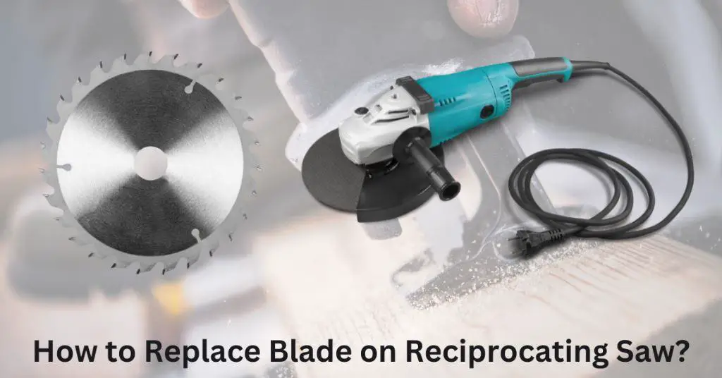 How to Replace Blade on Reciprocating Saw?